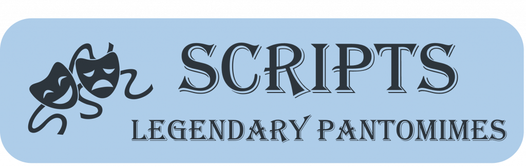 Scripts: Legendary Pantomimes